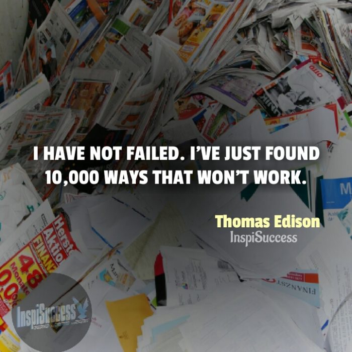 I have not failed. I've just found 10,000 ways that won't work.  - Thomas Edison | InspiSuccess