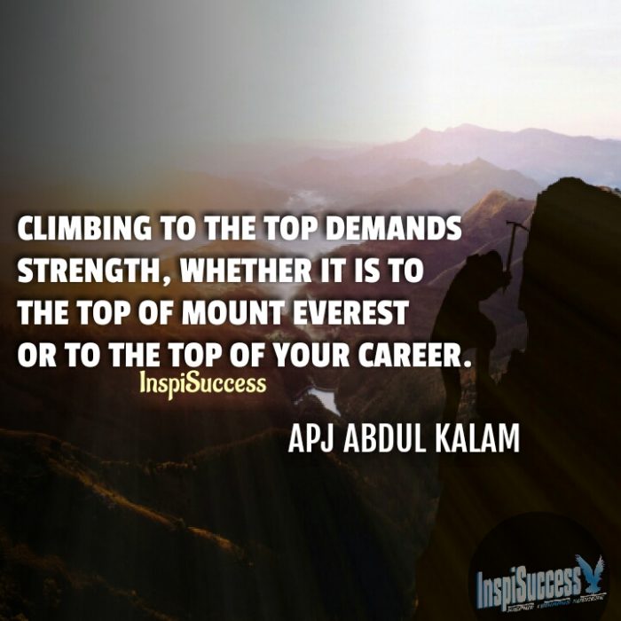 Climbing to the top demands strength, whether it is the top of mount everest or to the top of your career.